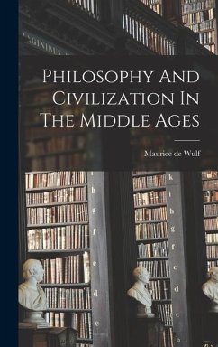 Philosophy And Civilization In The Middle Ages - Wulf, Maurice De
