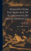 Remains From The Iron Age Of Scandinavia By Oscar Montelius