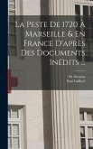 La Peste De 1720 À Marseille & En France D'après Des Documents Inédits ...