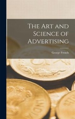 The Art and Science of Advertising - French, George