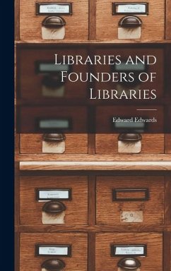 Libraries and Founders of Libraries - Edwards, Edward