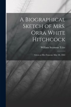 Cover A Biographical Sketch of Mrs. Orra White Hitchcock: Given at Her Funeral, May 28, 1863