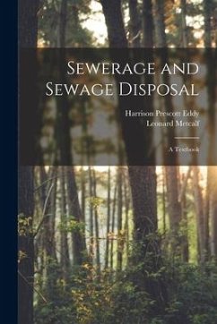 Sewerage and Sewage Disposal; a Textbook - Metcalf, Leonard; Eddy, Harrison Prescott