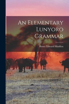 An Elementary Lunyoro Grammar - Maddox, Henry Edward