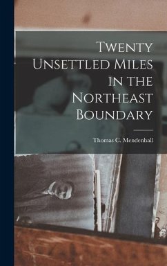 Twenty Unsettled Miles in the Northeast Boundary - Thomas C. (Thomas Corwin), Mendenhall