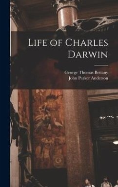 Life of Charles Darwin - Bettany, George Thomas; Anderson, John Parker