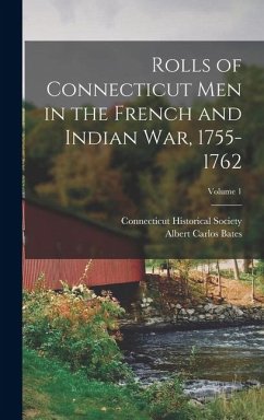 Cover Rolls of Connecticut Men in the French and Indian War, 1755-1762; Volume 1