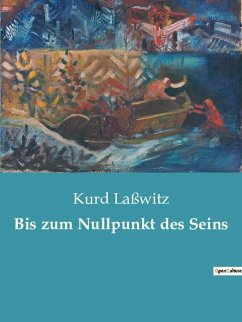 Bis zum Nullpunkt des Seins - Laßwitz, Kurd