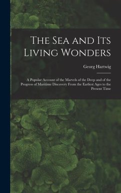 The Sea and Its Living Wonders - Hartwig, Georg