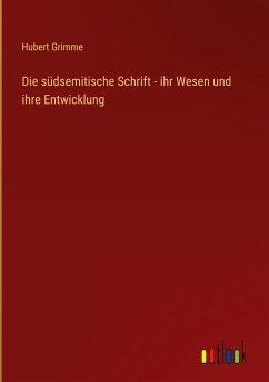 Die südsemitische Schrift - ihr Wesen und ihre Entwicklung - Grimme, Hubert