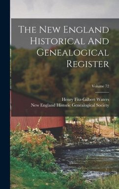 The New England Historical And Genealogical Register; Volume 72 - Waters, Henry Fitz-Gilbert