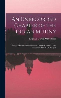 An Unrecorded Chapter of the Indian Mutiny - Wilberforce, Reginald Garton