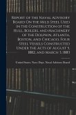 Report of the Naval Advisory Board On the Mild Steel Used in the Construction of the Hull, Boilers, and Machinery of the Dolphin, Atlanta, Boston, and