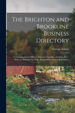 Cover The Brighton and Brookline Business Directory: Containing Town Officers, Schools, Churches, Societies, Etc.: With an Almanac for 1850: Besides Other I