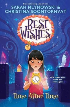 Time After Time (Best Wishes #3) - Mlynowski, Sarah; Soontornvat, Christina