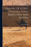 History Of Egypt, Chaldea, Syria, Babylonia And Assyria; Volume 1