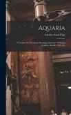 Aquaria: A Treatise On The Food, Breeding, And Care Of Fancy Goldfish, Paradise Fish, Etc