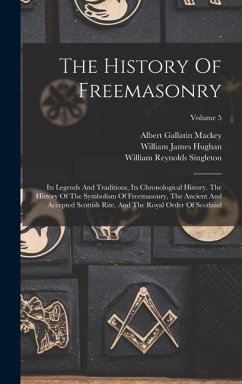 The History Of Freemasonry - Mackey, Albert Gallatin