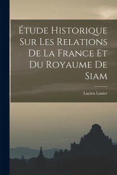 Cover Étude Historique sur les Relations de la France et du Royaume de Siam