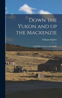 Down the Yukon and up the Mackenzie - Ogilvie, William
