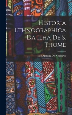 Historia Ethnographica Da Ilha De S. Thome - de Negreiros, José Almada