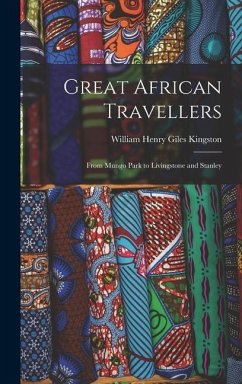 Great African Travellers - Kingston, William Henry Giles
