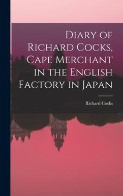 Diary of Richard Cocks, Cape Merchant in the English Factory in Japan - Cocks, Richard