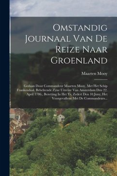 Cover Omstandig Journaal Van De Reize Naar Groenland: Gedaan Door Commandeur Maarten Mooy, Met Het Schip Frankendaal. Behelzende Zyne Uitreize Van Amsterdam