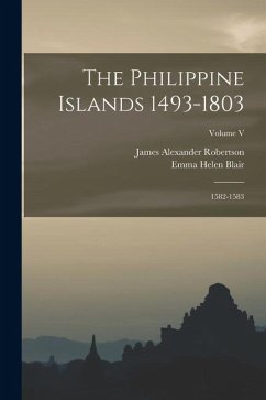 Cover The Philippine Islands 1493-1803; 1582-1583; Volume V