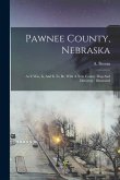 Pawnee County, Nebraska: As It Was, Is, And Is To Be, With A New County Map And Directory: Illustrated
