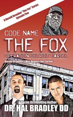 Code Name: THE FOX: Operation Detroit Cartel - Bradley DD, Hal