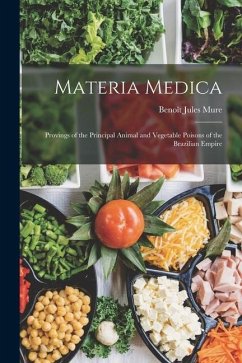 Materia Medica: Provings of the Principal Animal and Vegetable Poisons of the Brazilian Empire - Mure, Benoît Jules