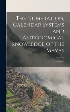 Cover The Numeration, Calendar Systems and Astronomical Knowledge of the Mayas