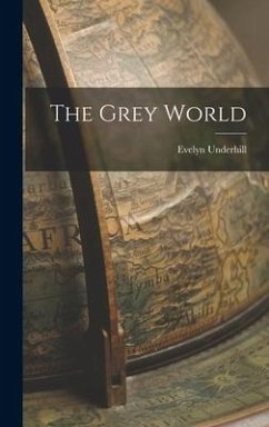 The Grey World - Underhill, Evelyn
