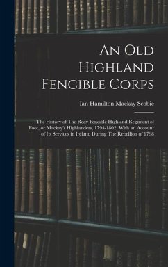 An old Highland Fencible Corps - Scobie, Ian Hamilton MacKay