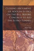 Closing Argument of Adolph Sutro, on the Bill Before Congress to Aid the Sutro Tunnel