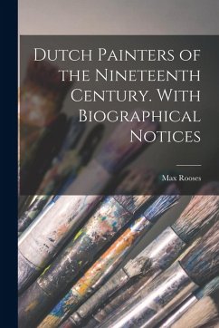 Cover Dutch Painters of the Nineteenth Century. With Biographical Notices