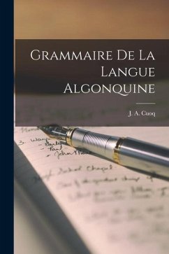 Grammaire de la langue algonquine - Cuoq, J. A.