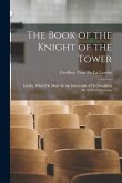 The Book of the Knight of the Tower: Landry, Which He Made for the Instruction of His Daughters (By Way of Selection)