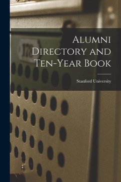 Alumni Directory and Ten-year Book - University, Stanford