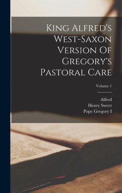 King Alfred's West-saxon Version Of Gregory's Pastoral Care; Volume 1 - I, Pope Gregory; Sweet, Henry