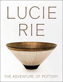Lucie Rie: The Adventure of Pottery