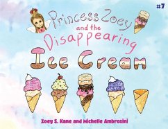 Princess Zoey and the Disappearing Ice Cream - Kane, Zoey S.; Ambrosini, Michelle