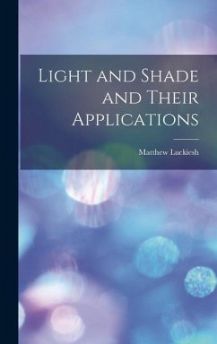 Light and Shade and Their Applications - Matthew, Luckiesh