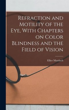 Cover Refraction and Motility of the Eye, With Chapters on Color Blindness and the Field of Vision