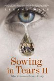 Sowing in Tears II: When Brokenness Becomes Beauty Volume 2