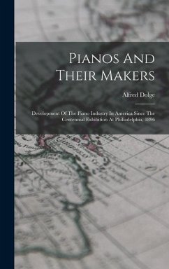 Pianos And Their Makers - Dolge, Alfred