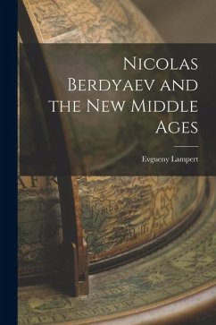 Nicolas Berdyaev and the new Middle Ages - Lampert, Evgueny