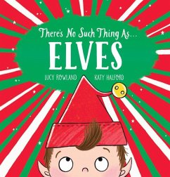 There's No Such Thing As... Elves - Rowland, Lucy