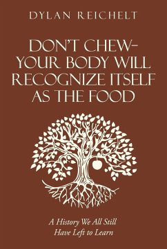 Don't Chew-Your Body Will Recognize Itself as the Food - Reichelt, Dylan